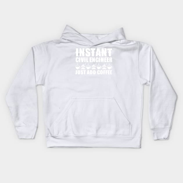 Instant Civil Engineer ... Just Add Coffee Kids Hoodie by colorsplash